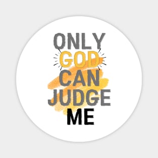 Only god can judge me Magnet